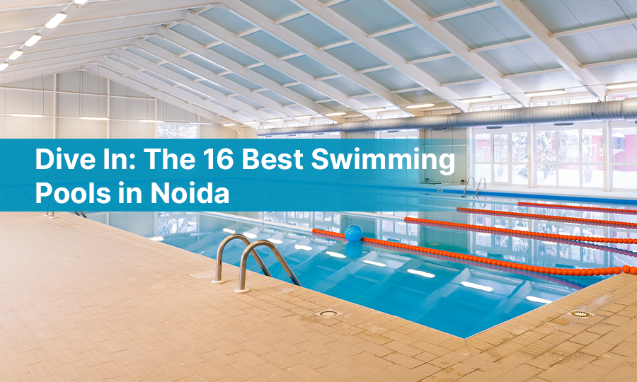 Dive In: The 16 Best Swimming Pools in Noida