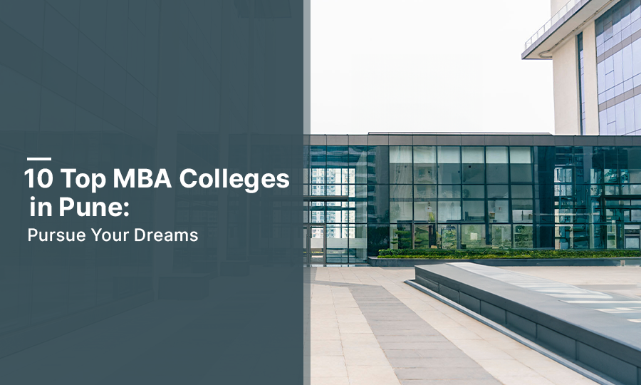 10 Top MBA Colleges in Pune: Pursue Your Dreams