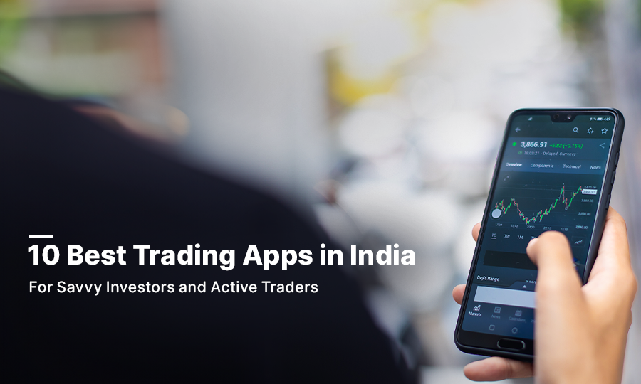 10 best trading apps in india for savvy investors