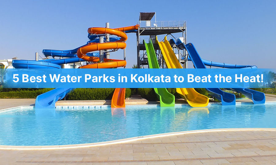 5 Best Water Parks in Kolkata to Beat the Heat!