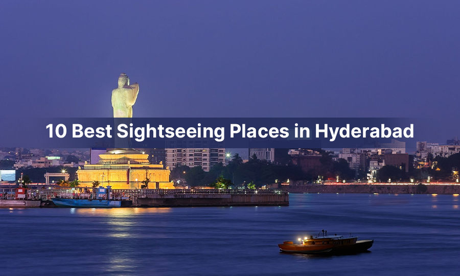 10 Best Sightseeing Places in Hyderabad: The City of Nizams