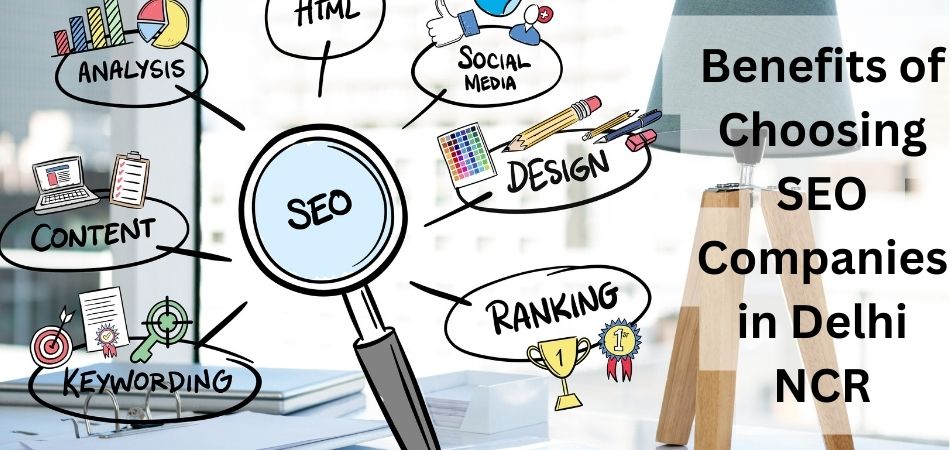 Benefits of Choosing SEO Companies in Delhi NCR