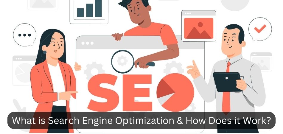 What is Search Engine Optimization & How Does it Work?