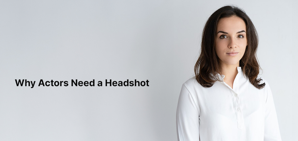 Why actor need headshot